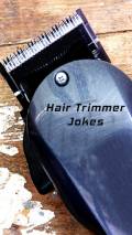 Hair Trimmer Jokes