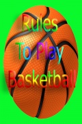 Rules To Play Basketball