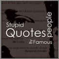 Stupid Quotes By Famous People