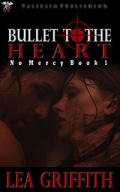 Bullet To The Heart By Lea Griffith No Mercy 1