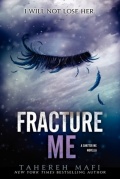 Fracture Me By Tehereh Mafi