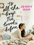 To All The Boys Ive Loved Before To All The Boys Ive Loved Before 1 By Jenny Han