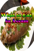 What To Eat In Assam
