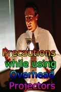 Precautions While Using Overhead Projectors